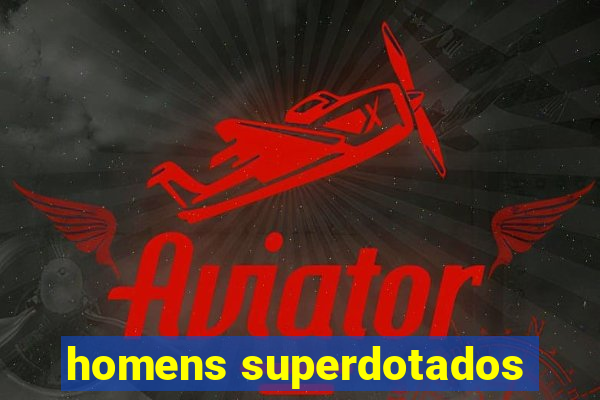 homens superdotados